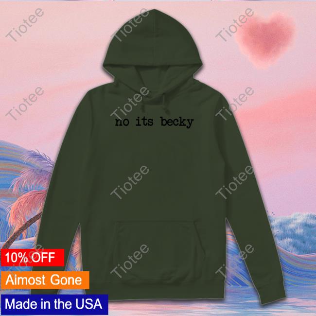 No Its Becky Shirt