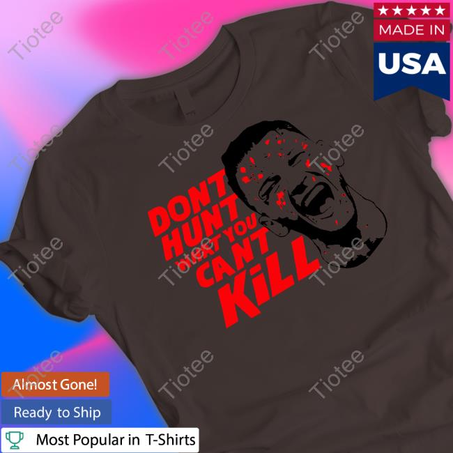 Richie Hardcore Don't Hunt What You Can't Kill Tee Israel Adesanya