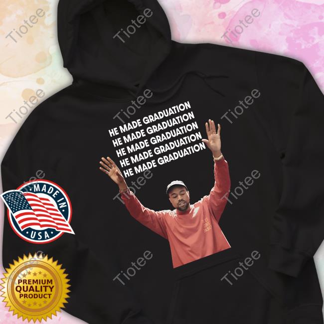 Memeabletees He Made Graduation Kanye Tee
