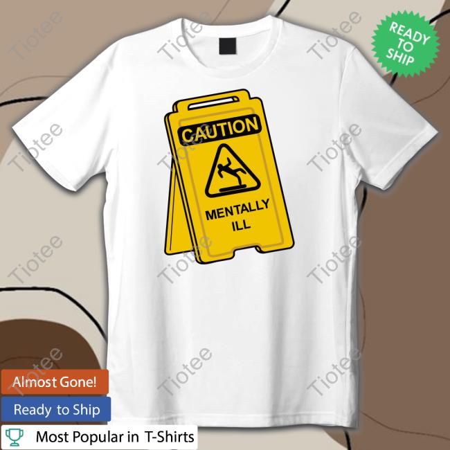 Gotfunny Merch Caution Mentally Ill Tee Brysonoppermann