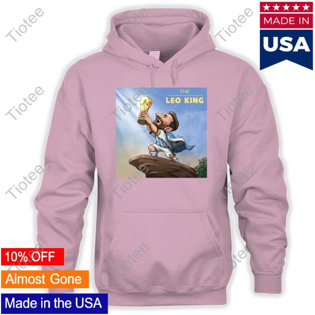 The Leo King Lionel Messi Proclaims Himself King Of The World Tee