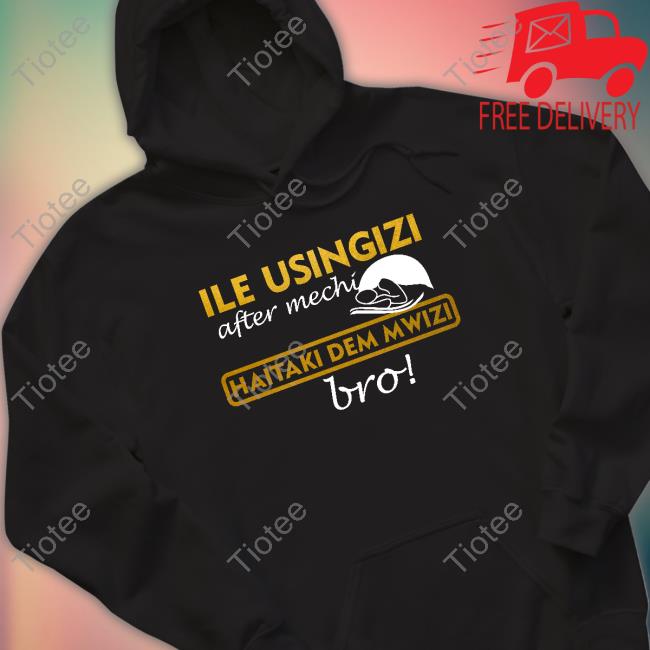 Official Ile Usingizi After Mechi Haitaki Dem Mwizi Bro Shirts