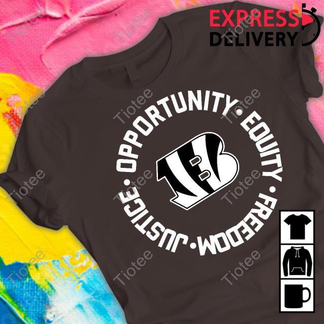 Cincinnati Bengals Opportunity Equality Freedom Justice Shirt