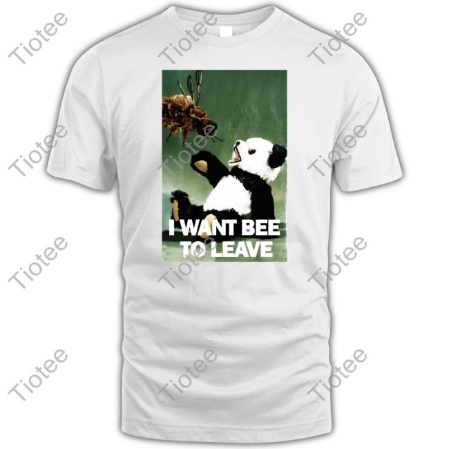 Thegoodshirts I Want Bee To Leave Shirt