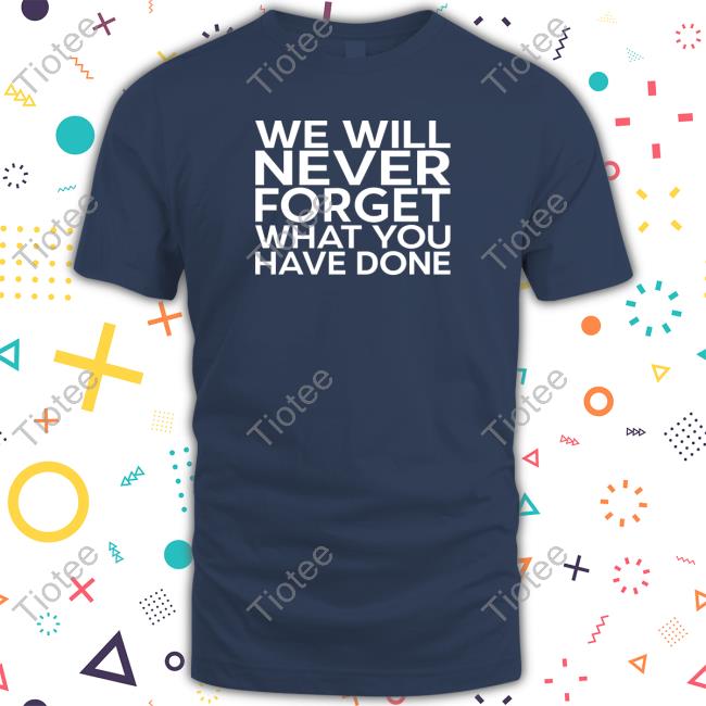 Grand Rapids Patrick Lyoya We Will Never Forget What You Have Done Tee