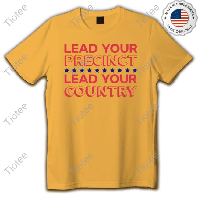 Alyssa Goncales Lead Your Precinct Lead Your Country T Shirt