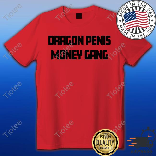 Official Dragon Penis Money Gang T Shirt