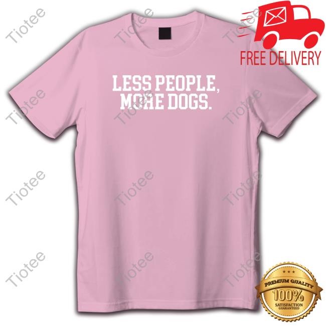 Sherri Rose Less People More Dogs Sweatshirt T Shirt