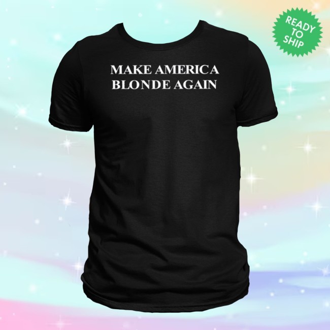 Make America Blonde Again Shirt
