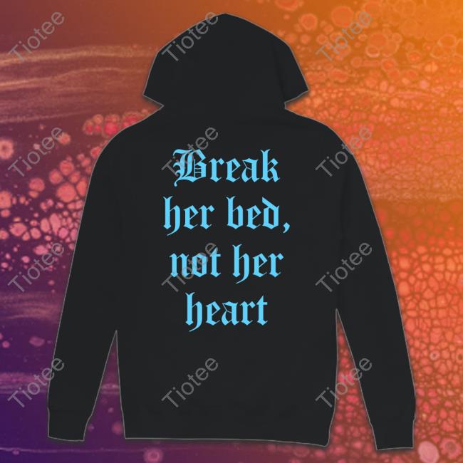 Break Her Bed Not Her Heart Tee