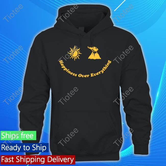 Happiness Over Everything T Shirt