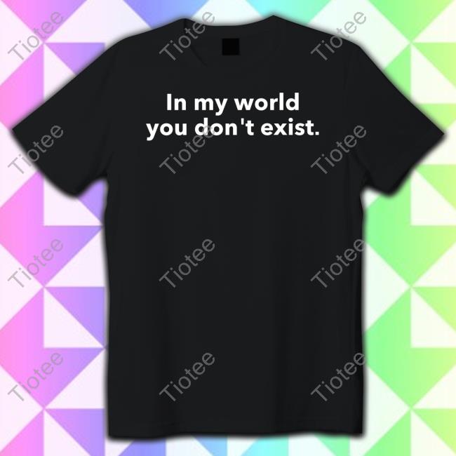 Dominicfike In My World You Don't Exist Shirts