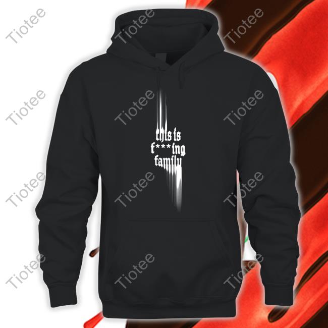 Official This Is Fcking Family T Shirt