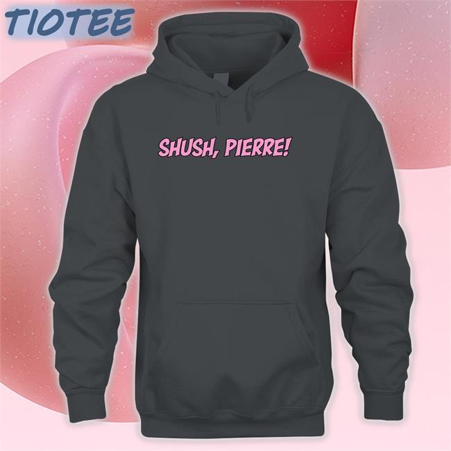 Shush Pierre Shirt