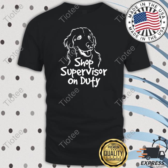 Shop Supervisor On Duty T Shirt