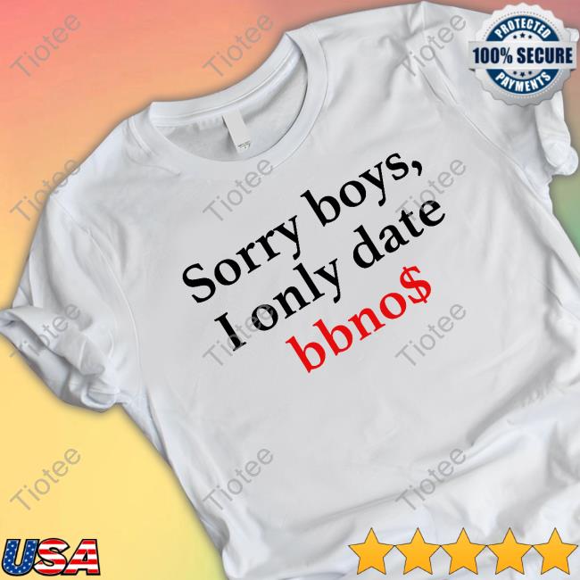 Sorry Boys I Only Date Bbno$ Long Sleeve T Shirt