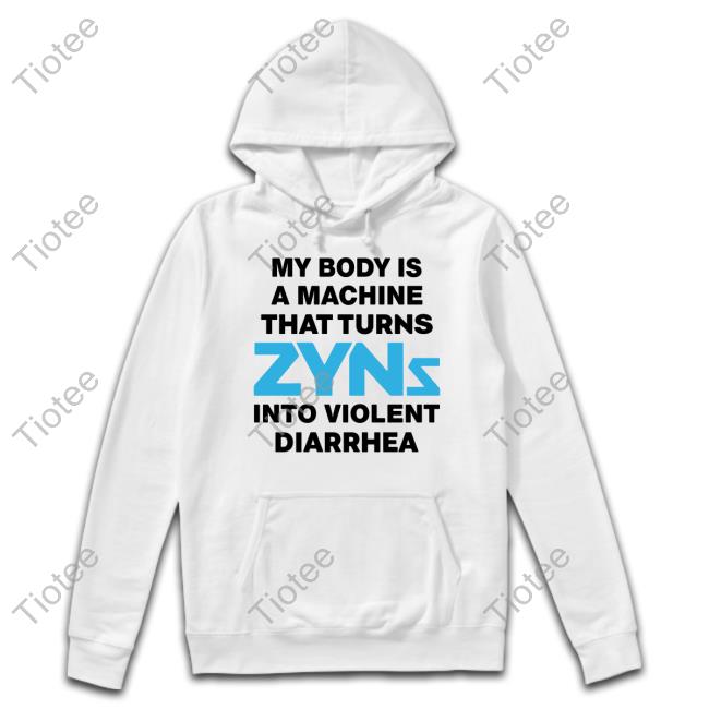 My Body Is A Machine That Turns Zyns Into Violent Diarrhea Long Sleeve Shirt