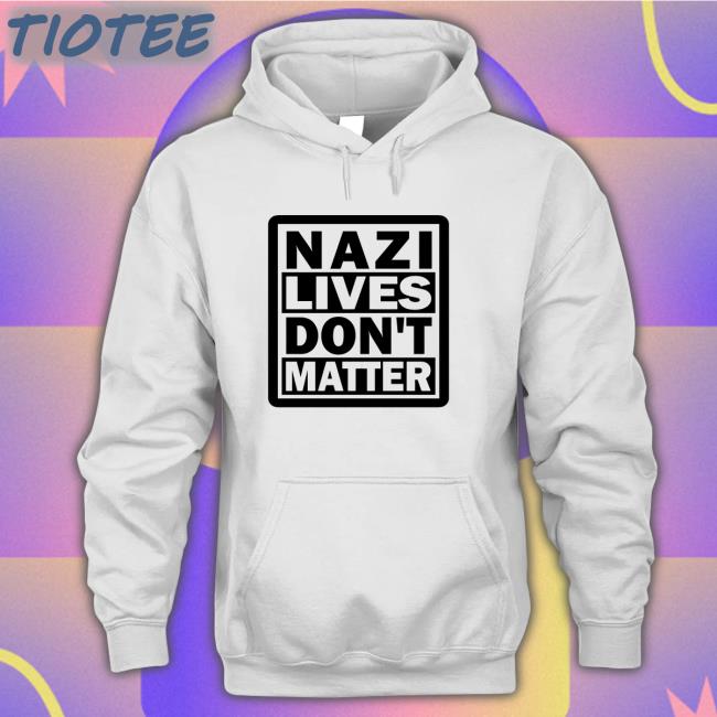 Lucia Witch Please Nazi Lives Don't Matter Hoodie Sweatshirt