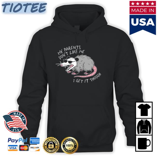 Mega64 Shop My Parents Don't Like Me I Get It Though Hooded Sweatshirt