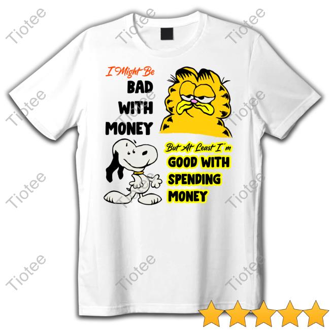 I Might Be Bad With Money But At Least I'm Good With Spending Money Sweatshirt