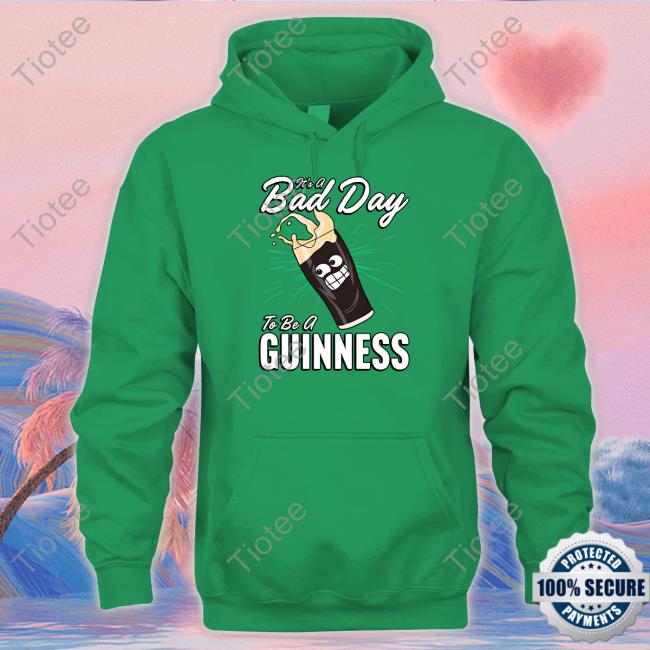 Middleclassfancy Store It's A Bad Day To Be A Guinness Tee Shirt