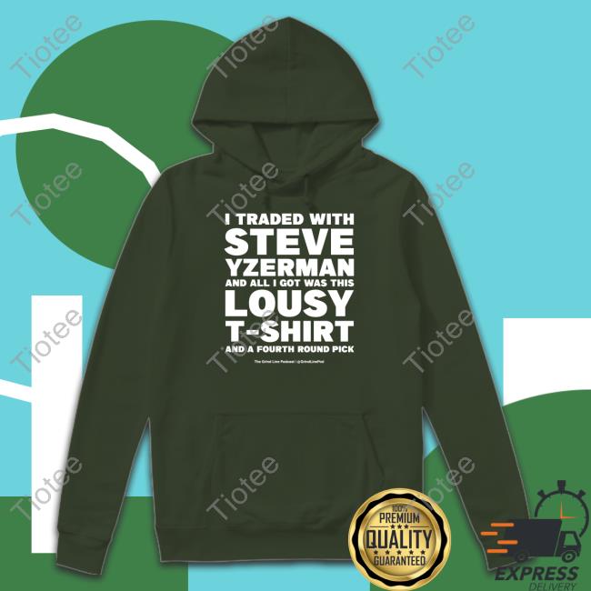 Grindlinepod I Traded With Steve Yzerman And All I Got Was This Lousy T Shirt