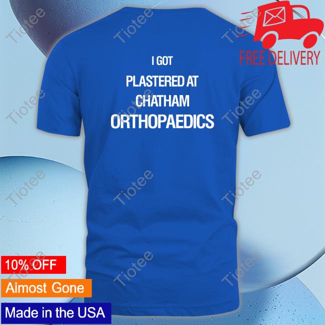 I Got Plastered At Chatham Orthopaedics Sweatshirt