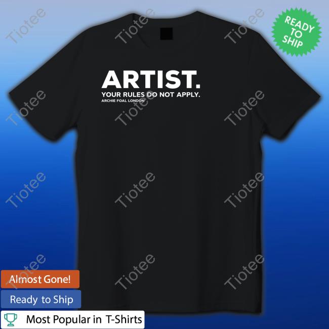 Official Artist Your Rules Do Not Apply Archie Foal London Shirt