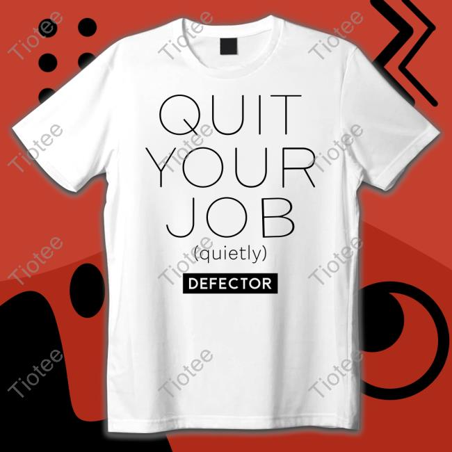 Official Quit Your Job Quietly Shirt Tee Shirt