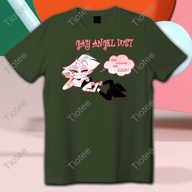 Gay Angel Dust Mmm Lasagna And Cock Shirt