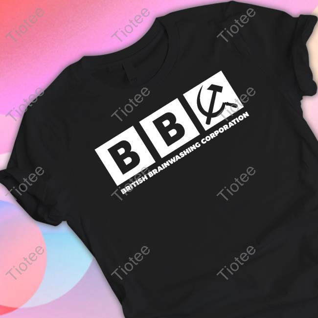 Official Bbc British Brainwashing Corporation T Shirts