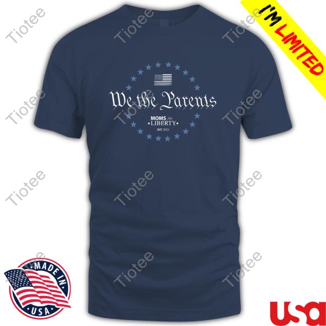 We The Parents Hot Shirt Moms for Liberty Merch