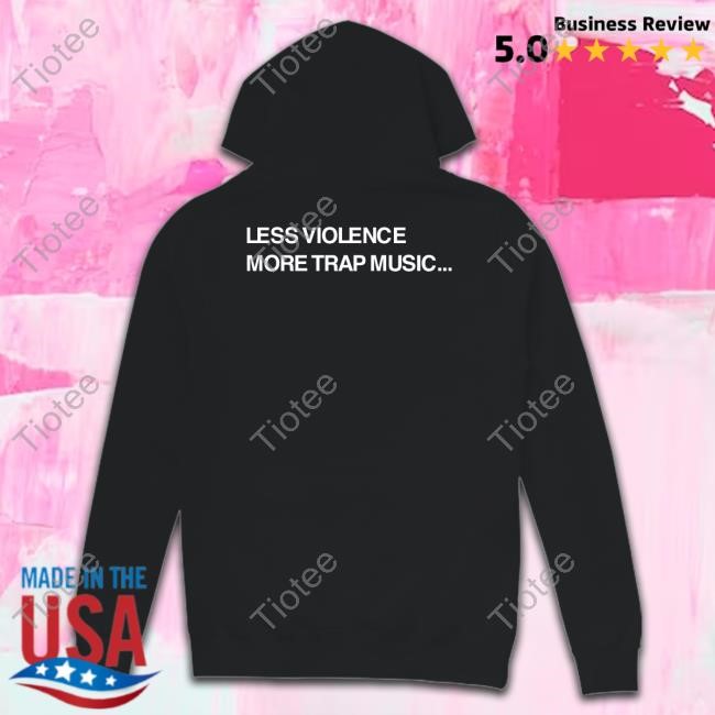Dj Snake Less Violence More Trap Music Tee
