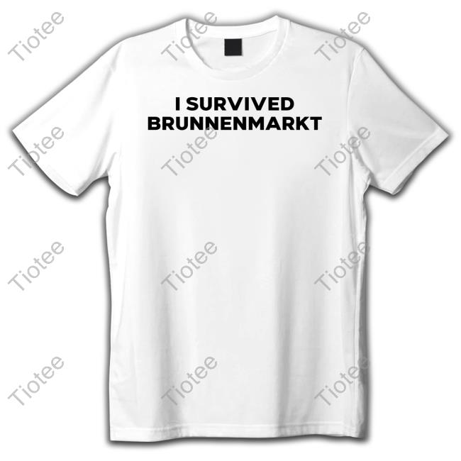 I Survived Brunnenmarkt Shirt