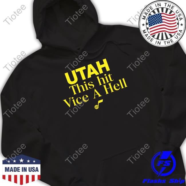 Utah This Hit Vice A Hell T Shirt