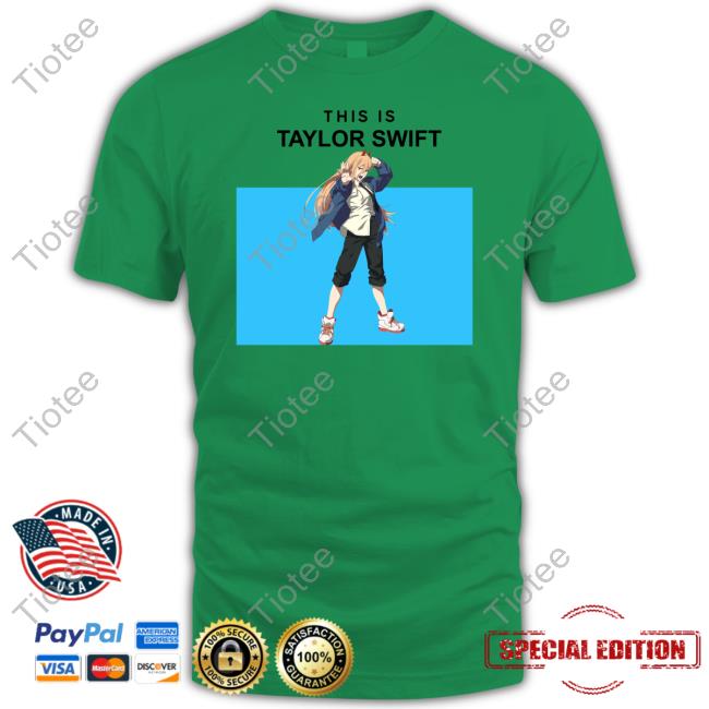 Power Chainsaw Man This Is Taylor Swift Tee Shirt