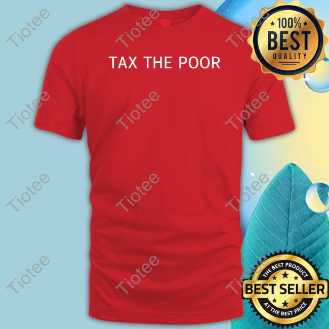 Tax The Poor Hoodie Sweatshirt