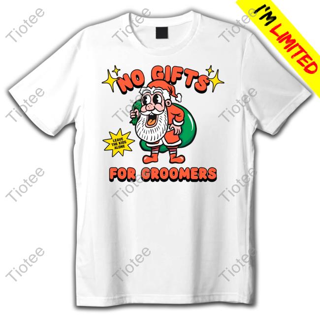 Gays Against Groomers No Gifts For Groomers Christmas Shirts