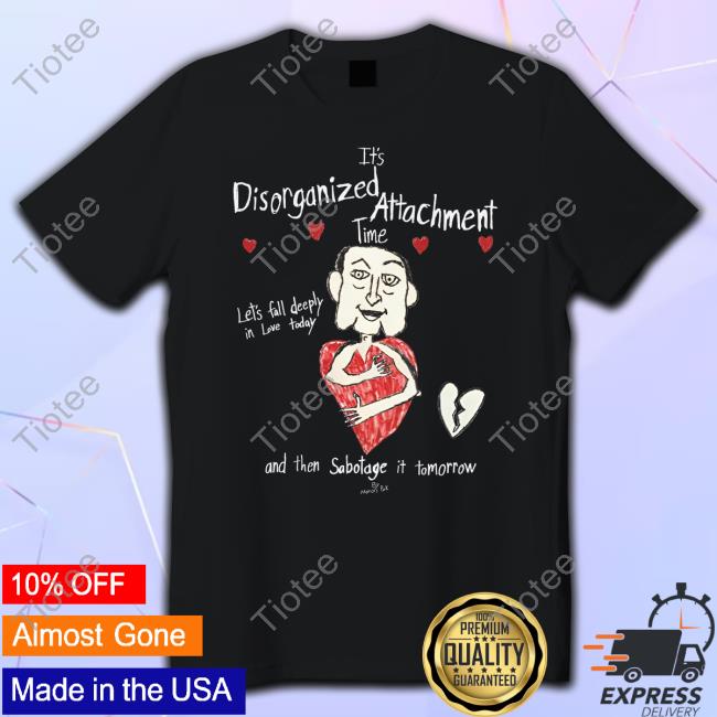 Marcus Pork It's Disorganized Attachement Time Let's Fall Deeply In Love Today And Then Sabotage It Tomorrow Sweatshirt
