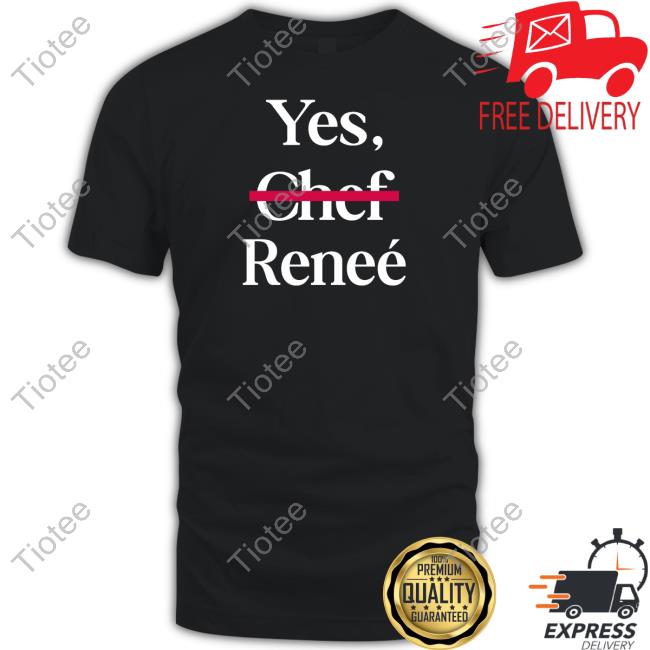 Yes Chef Reneee Tee