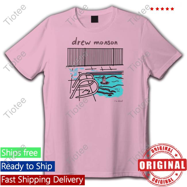 Drew Monson Shop Pool I'm Dead Shirt
