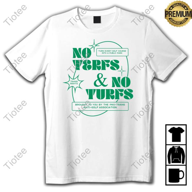 No Terfs And No Turfs T-Shirt