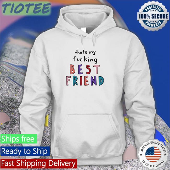 Thats My Fucking Best Friend Shirts Olivia