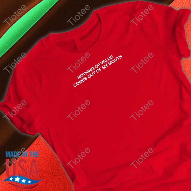 Official Beautiful Bastard Merch Nothing Of Value Comes Out Of My Mouth T Shirt
