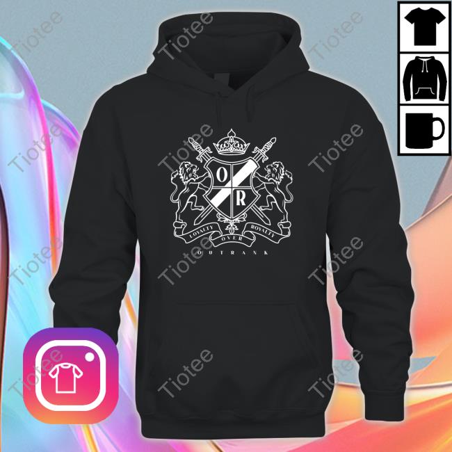 Outrankbrand Merch Loyalty Over Royalty Shirt