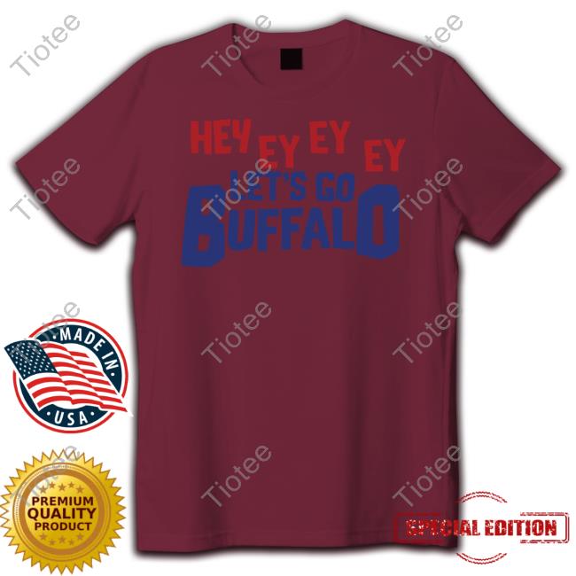 Official Hey Ey Ey Ey Let's Go Buffalo T Shirt