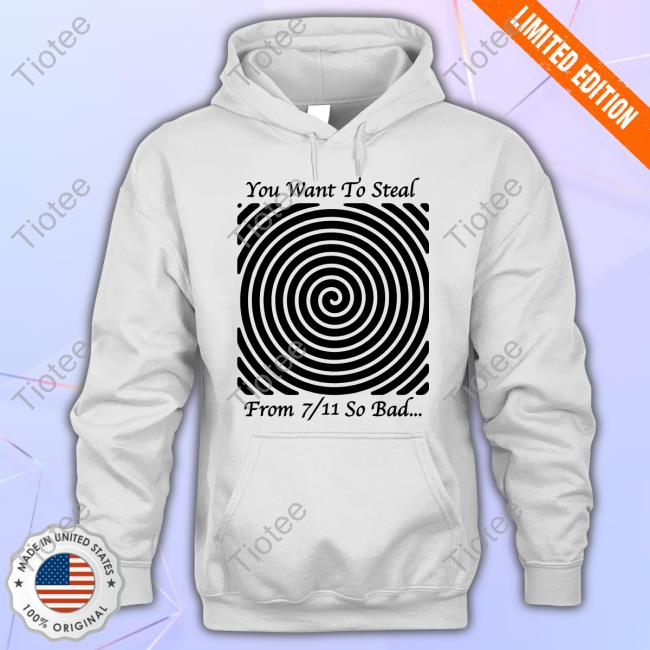 Good Shirts You Want To Steal From 7 11 So Bad Long Sleeve T Shirt