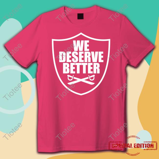 Raiderneil We Deserve Better Sword Tee