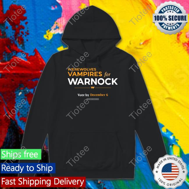 Werewolves & Vampires For Warnock Vote By December 6 T Shirt ReverendWarnock