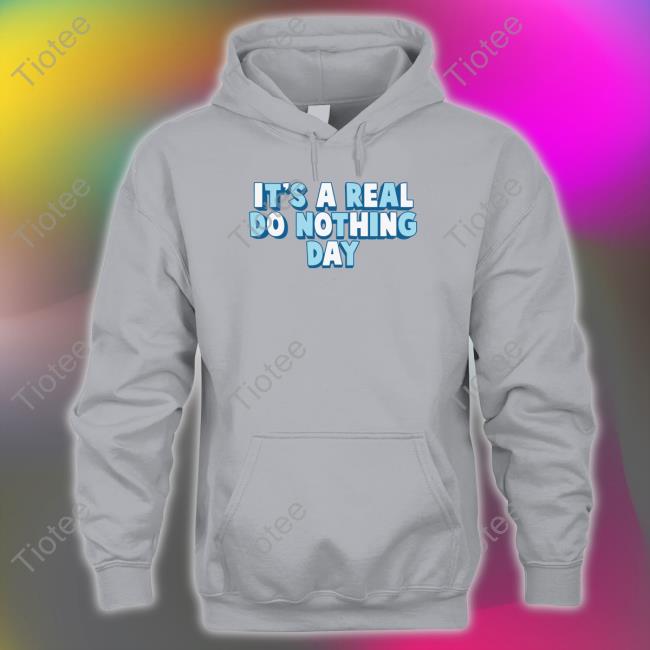 Real Do Nothing Day Hoodie